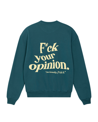 F*ck your opinion Stg Sweatshirt